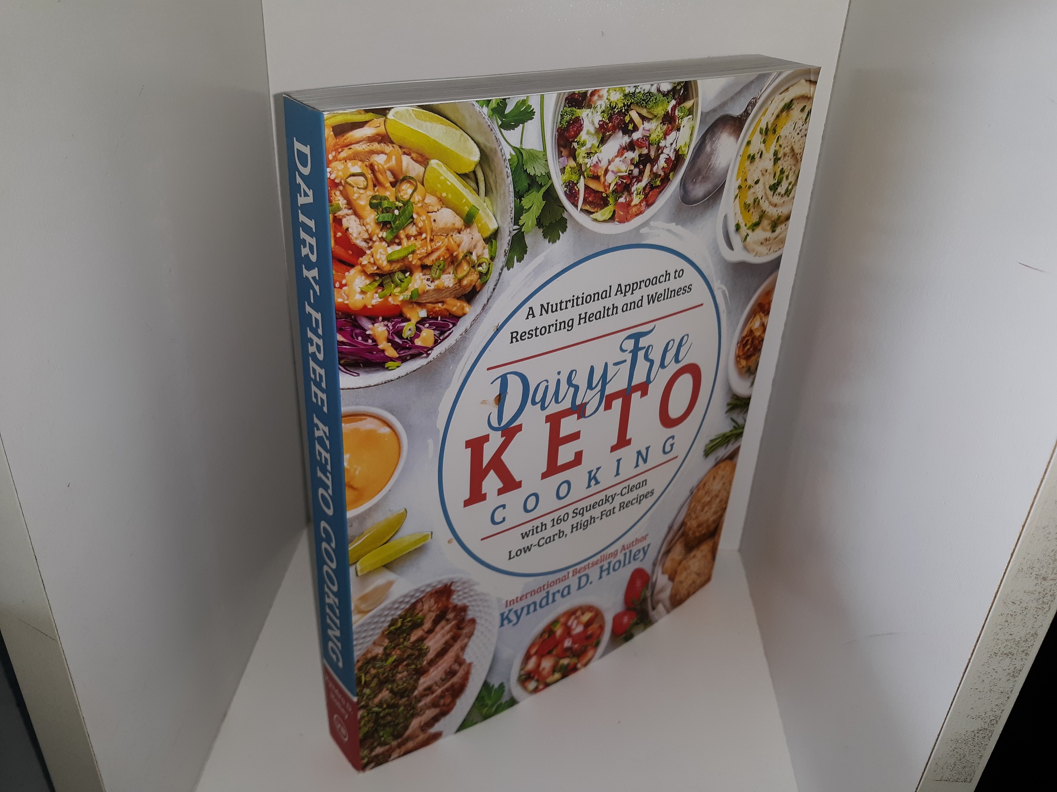 Dairy-Free Keto Cooking: A Nutritional Approach to Restoring Health and Wellness (2019) ~ by Kyndra D. Holley