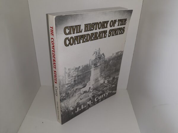 Civil History oof the Confederate States (Reprint) ~ by J. L. M. Curry, LL. D.