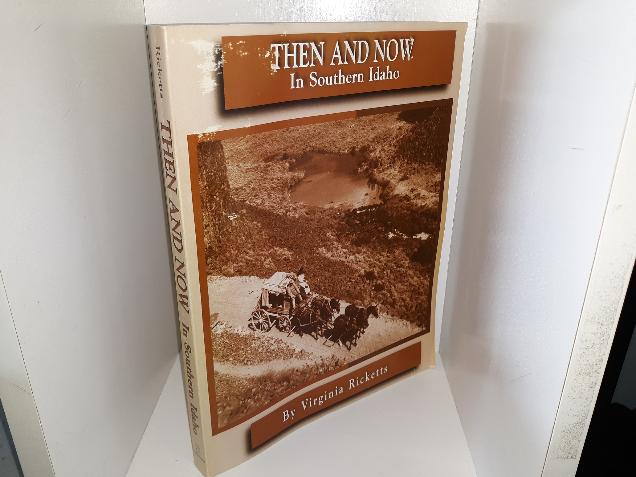 Then and Now In Southern Idaho (Signed & Inscribed) (1998) ~ by Virginia Ricketts