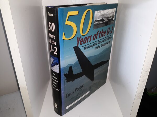 50 Years of the U-2: The Complete Illustrated History of the “Dragon Lady” (Signed & Inscribed) (2005) ~ by Chris Pocock