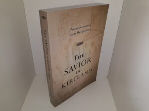 The Savior in Kirtland: Personal Accounts of Divine Manifestations (2012) ~ by Karl Ricks Anderson
