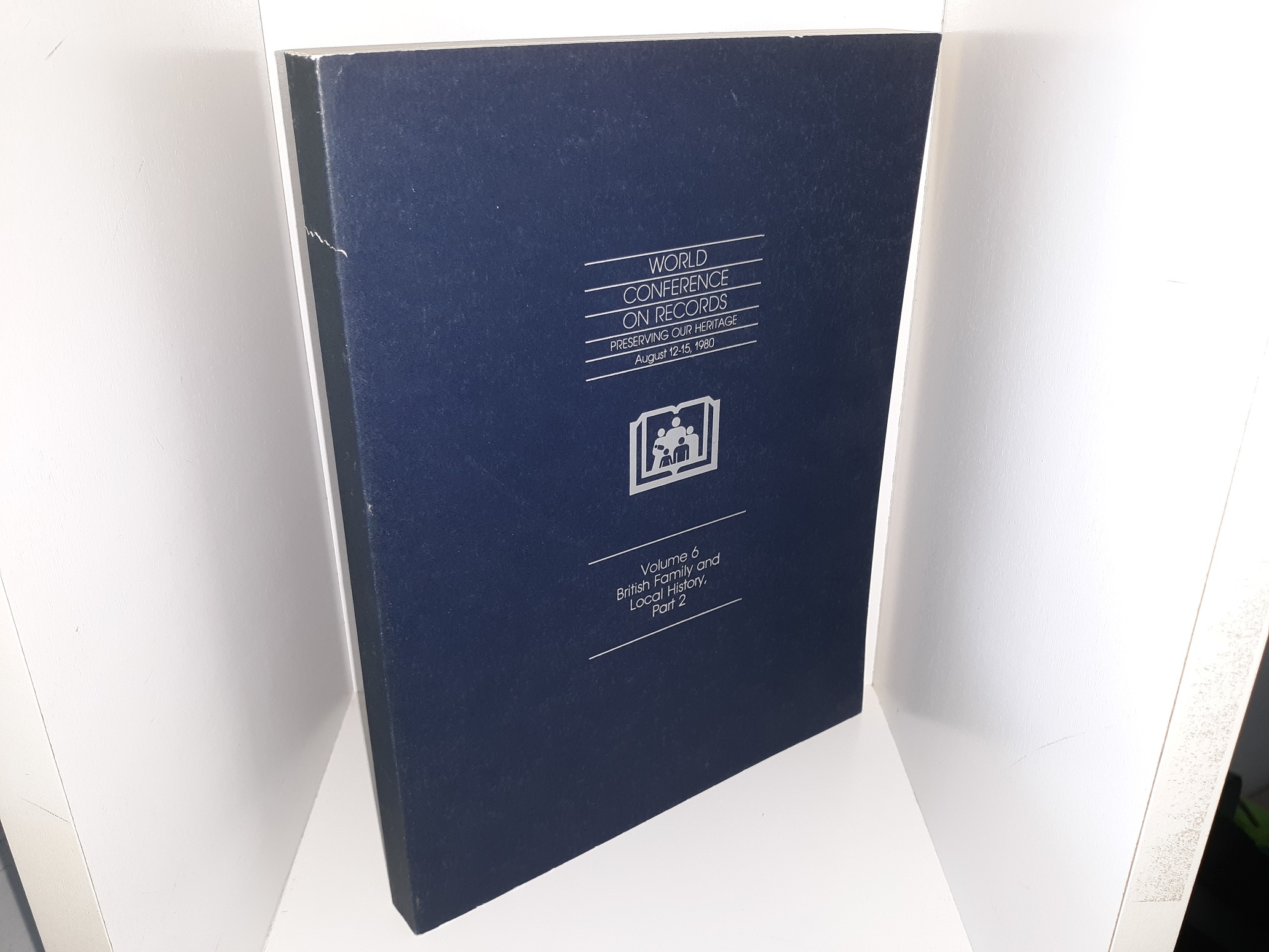 World Conference on Record: Preserving Our Heritage, August 12-15, 1980: Vol. 6, British Family and Local History, Part 2 (1980)