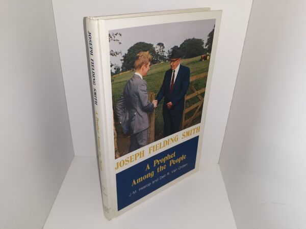 Joseph Fielding Smith: A Prophet Among the People — J. M. Heslop, and Dell R. Van Orden — Hardbound