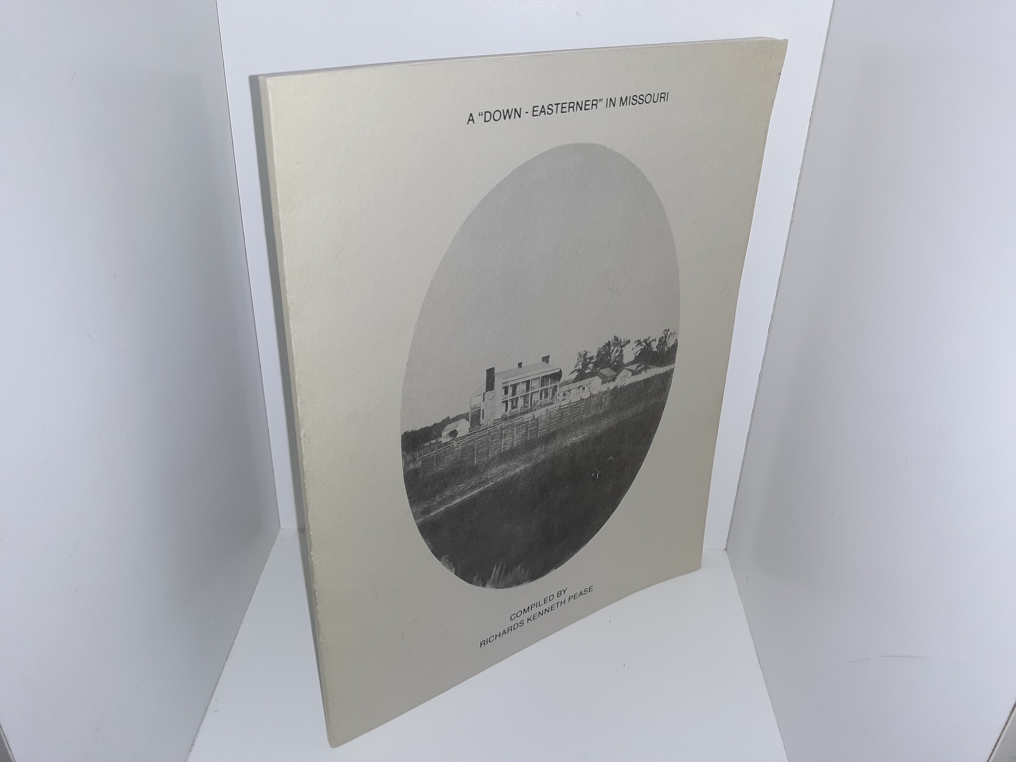 A “Down – Easterner” in Missouri (1985) ~ Compiled by Richards Kenneth Pease