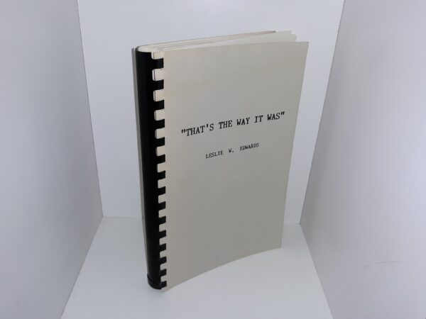 “That’s the Way it Was” (Signed & Inscribed) (1987) ~ by Leslie W. Edwards