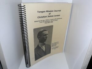 Tongan Mission Journal of Christian James Larsen (2006) ~ Edited by his son, Claire J. Larsen with Assistance from his grandson, Jay R. Larsen