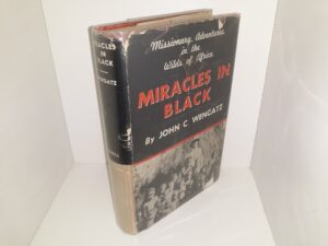 Miracles in Black: Missionary Adventures in the Wilds of Africa (1st Edition) (1938) ~ by John C. Wengatz