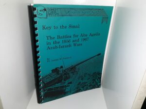 Key to the Sinai: The Battles for Abu Ageila in the 1956 and 1967 Arab-Israeli Wars ~ by Dr. George W. Gawrych