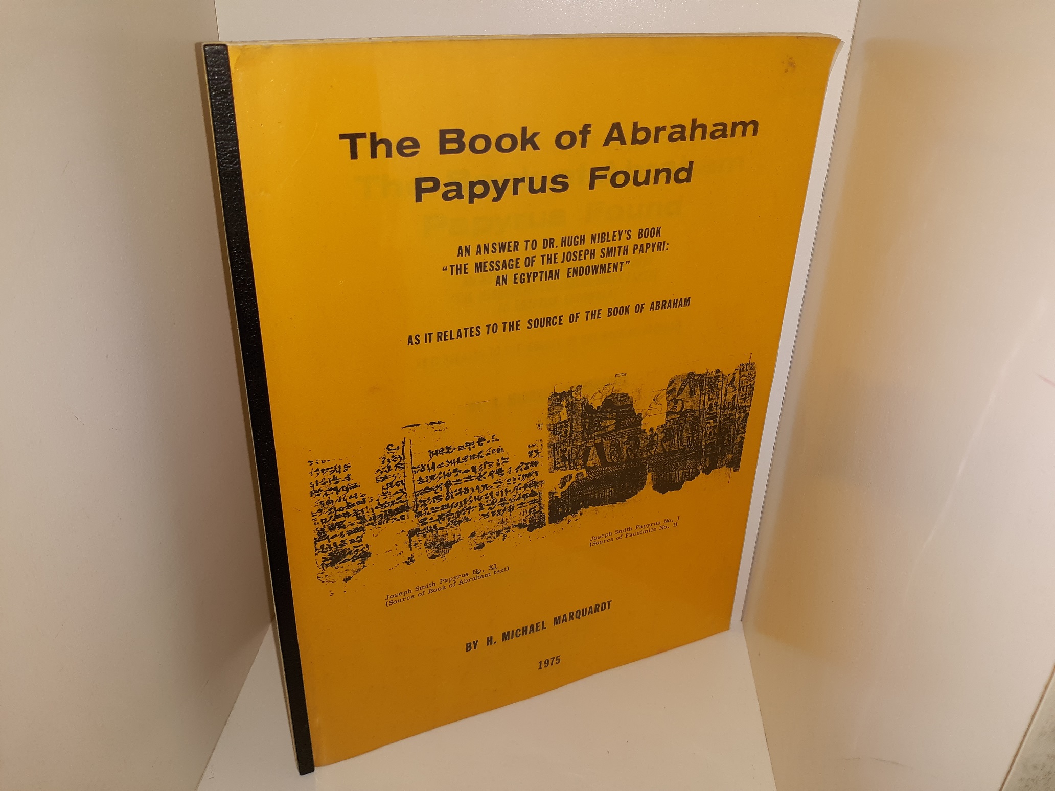 The Book Of Abraham Papyrus Found: An Answer To Dr. Hugh Nibley’s Book ...