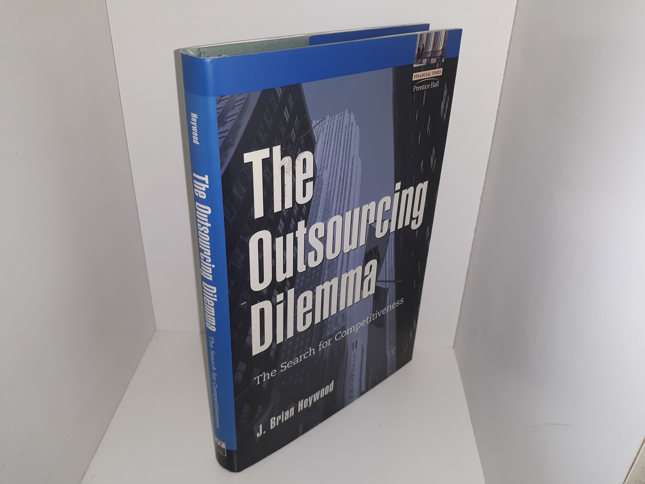 The Outsourcing Dilemma: The Search for Competitiveness (2001) ~ by J. Brian Heywood