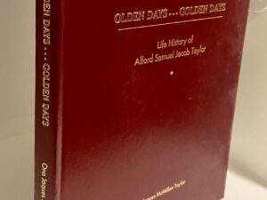 Olden Days…Golden Days: Life History of Alford Samuel Jacob Taylor ~ by Ona Jaques McMillan Taylor