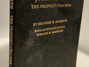 Joseph Smith the Prophet-Teacher (1967) Brigham H. Roberts