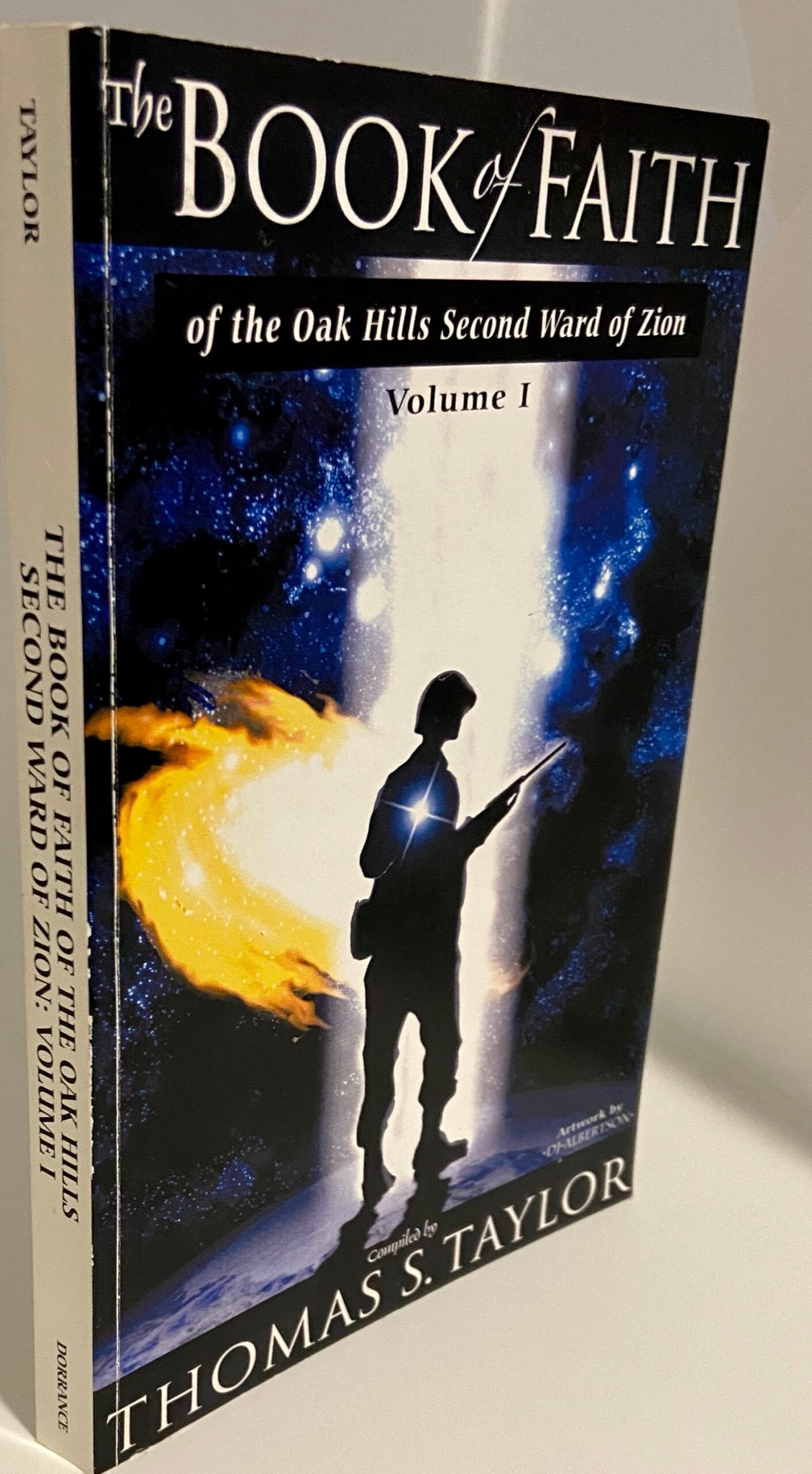 The Book of Faith of the Oak Hills Second Ward of Zion, Vol. 1 (2006) Compiled by Thomas S. Taylor