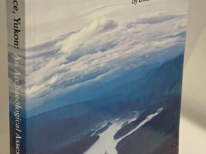 Fort Reliance, Yukon: An Archaeological Assessment (1995) by Donald W. Clark