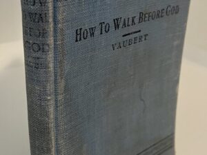 How to Walk Before God (1910) by  T.F. Vaubert