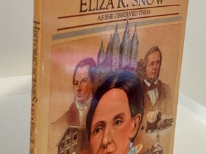 Historic Scenes by Eliza R. Snow as She Observed Them (1985) ~ Compiled by Donald W. Hemingway