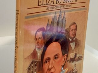 Historic Scenes by Eliza R. Snow as She Observed Them (1985) ~ Compiled by Donald W. Hemingway