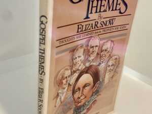 Gospel Themes by Eliza R. Snow: Thoughts She Learned from the Prophets She Knew (1982) ~ Compiled by Donald W. Hemingway