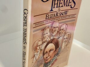 Gospel Themes by Eliza R. Snow: Thoughts She Learned from the Prophets She Knew (1982) ~ Compiled by Donald W. Hemingway