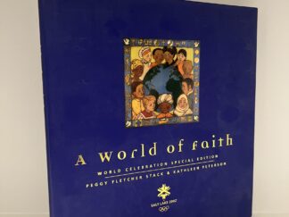 2002 ~ A world of faith (World Celebration Special Edition) ~ Peggy Fletcher Stack & Kathleen Peterson