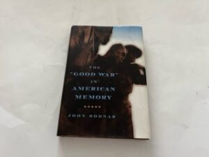 2010- The “Good War” in American Memory- John Bodnar