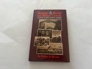 1987-Booms & Busts on Bitter Creek: A History of Rock Springs, Wyoming- Robert B. Rhode