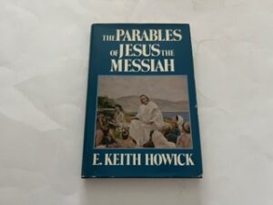 1986-The Parables of Jesus the Messiah- E. Keith Howick-signed and inscribed