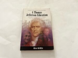 2012- A Thomas Jefferson Education: Teaching a generation of leaders for the twenty-first centruy- Oliver DeMille