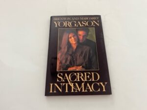 1989-Sacred Intimacy- Brenton and Margaret Yorgason
