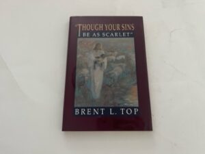 1989- “Through your Sins be as Scarlet” Brent L. Top