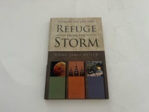 2012- Living in the Last Days Refuge from the Storm- Craig James Ostler