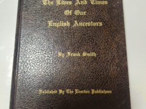 The Lives and Times of Our English Ancestors by Frank Smith-Published by The Everton Publishers (hardcover, no jacket-1974, 2nd printing)