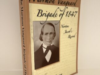 2015 ~ The Mormon Vanguard: Brigade of 1947 (Norton Jacob's Record) ~ Edited by Ronald O. Barney