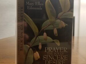 Prayer, the Soul’s Sincere Desire — Mary Ellen Edmunds — Cassette Tape