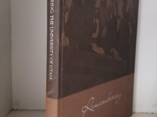 Remembering -- The University of Utah --- Edited by Elizabeth Haglund --- Photograph Research & Preparation by Alla Thelin --- Hardbound