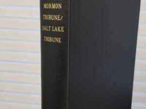 Mormon Tribune / Salt Lake Tribune — Vols. 1-3 1870-1872 March 5, 1870 – Dec. 21, 1872 — Photocopies and Bound in Very Large Sized Hardcover