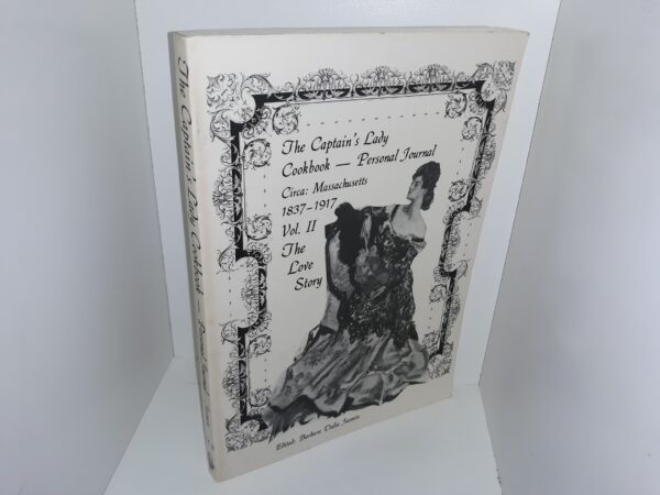 The Captain’s Lady Cookbook — Personal Journal: Circa: Massachusetts, 1837-1917, Vol. 2, The Love Story (1982) ~ Edited by Barbara Dalia Jasmin