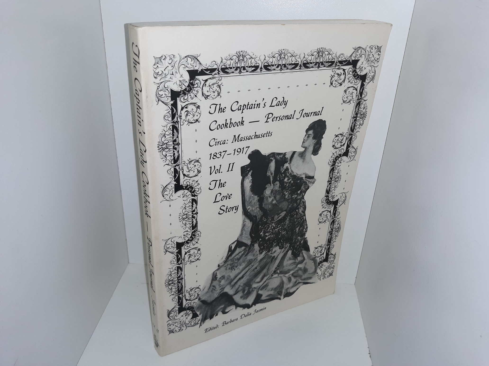The Captain’s Lady Cookbook — Personal Journal: Circa: Massachusetts, 1837-1917, Vol. 2, The Love Story (1982) ~ Edited by Barbara Dalia Jasmin