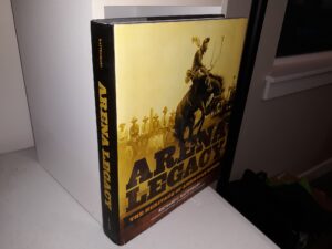 Arena Legacy: The Heritage of American Rodeo (2010) ~ by Richard C. Rattenbury