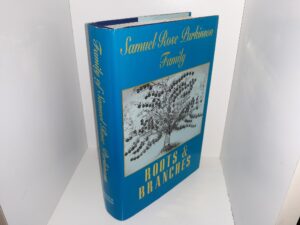 Family of Samuel Rose Parkinson: Roots & Branches (2001) ~ by Preston W. Parkinson