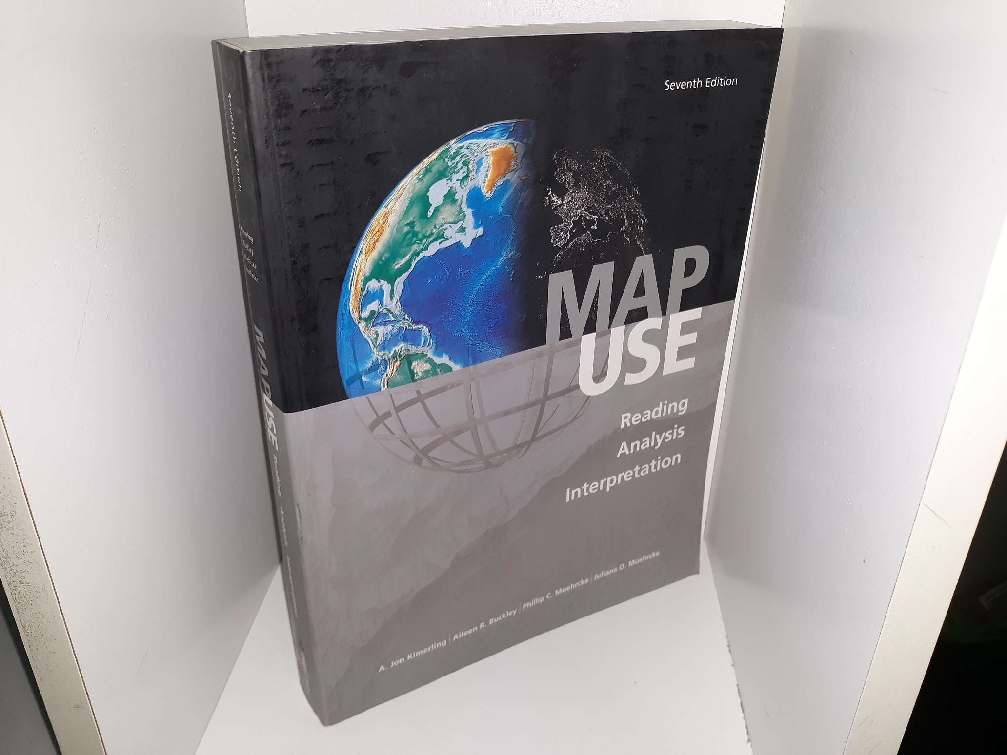 Map Use: Reading, Analysis, Interpretation (7th Edition) (2012) ~ by A. Jon Kimerling, Aileen R. Buckley, Phillip C. Muehrcke, and Juliana O. Muehrcke