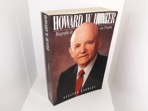 Howard W. Hunter: Biografía de un Profeta (Spanish: Howard W. Hunter: Biography of a Prophet) (1995) ~ by Eleanor Knowles