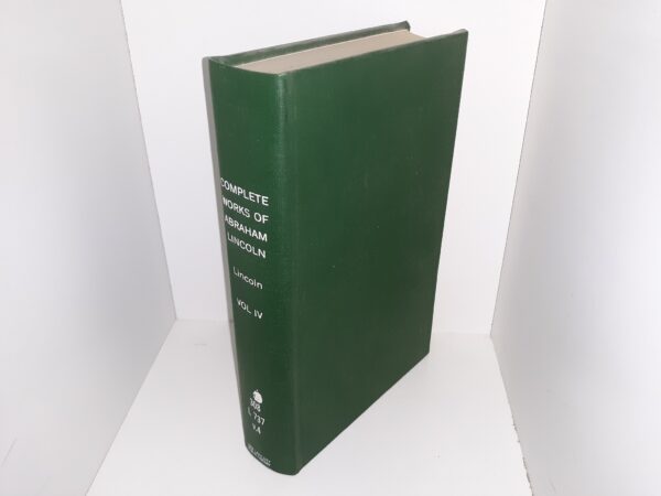 Complete Works of Abraham Lincoln: Vol. 4 (Ex-Library) (Rebound) (1905) ~ Edited by John G. Nicolay, and John Hay