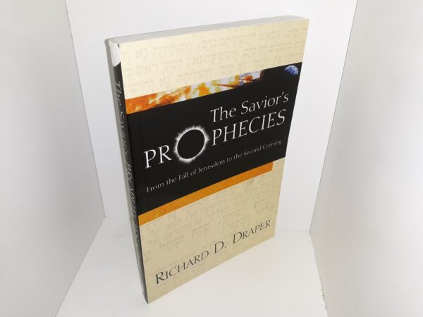 The Savior’s Prophecies: From the Fall of Jerusalem to the Second Coming (2001) ~ by Richard D. Draper