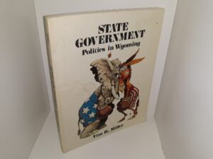 State Government: politics in Wyoming (1981) ~ by Tim R. Miller