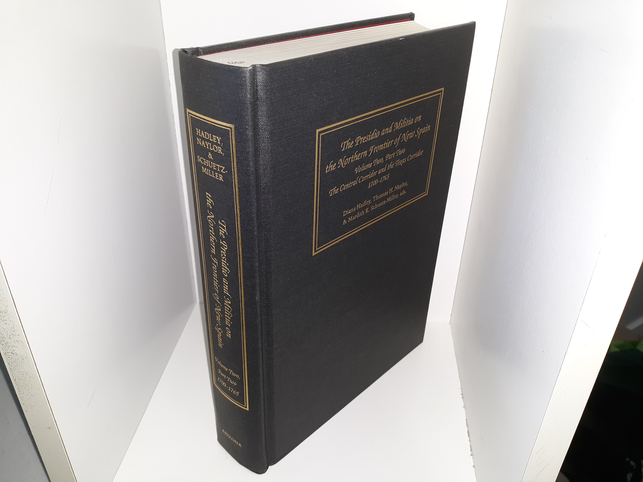 The Presidio and Militia on the Northern Frontier of New Spain: Vol. 2, Part 2, 1700-1765 (1997) ~ Compiled and Edited by Diana Hadley, Thomas H. Naylor, and Mardith K. Schuetz-Miller