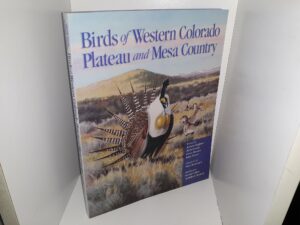 Birds of Western Colorado Plateau and Mesa Country (2004) ~ by Robert Righter, Rich Levad, Coen Dexter, and Kim Potter