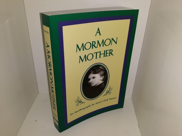 A Mormon Mother: An Autobiography by Annie Clark Tanner (2006) ~ by Annie Clark Tanner
