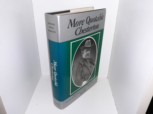 More Quotable Chesterton (1988) ~ Edited by George J. Marlin, Richard P. Rabatin, and John L. Swan