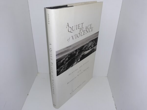 A Quiet Place of Violence: Hunting and Ethics in the Missouri River Breaks (1997) ~ by Allen Morris Jones